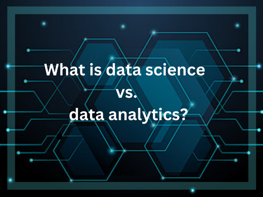 You are currently viewing What is data science vs. data analytics?