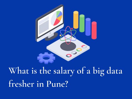 You are currently viewing What is the salary of a big data fresher in Pune?