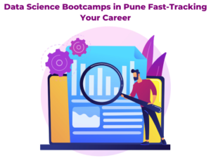 Read more about the article Data Science Bootcamps in Pune Fast-Tracking Your Career
